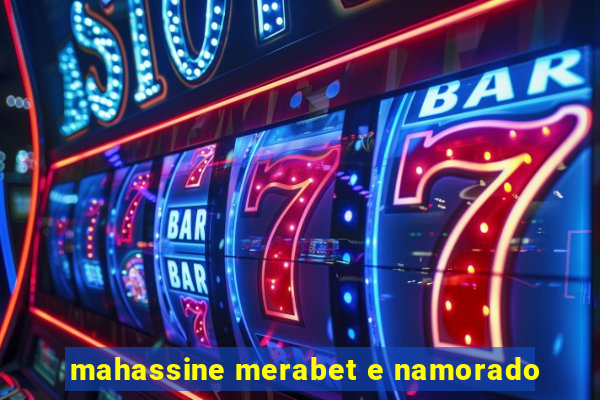 mahassine merabet e namorado